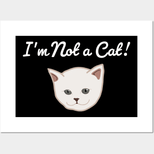 I'm Not A Cat Posters and Art